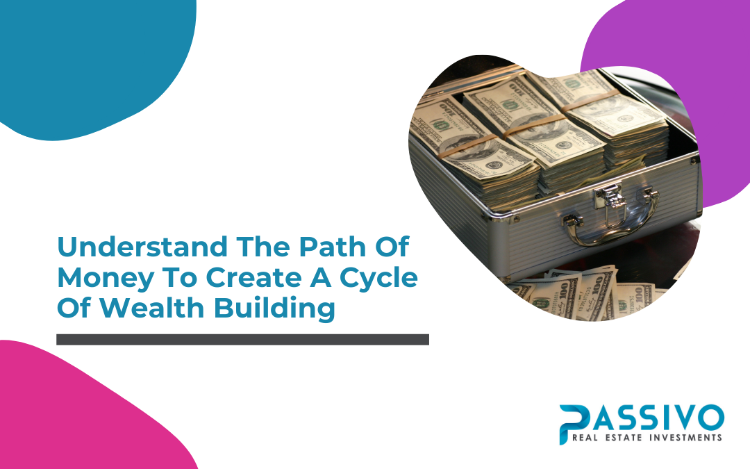 Understand The Path Of Money To Create A Cycle Of Wealth Building