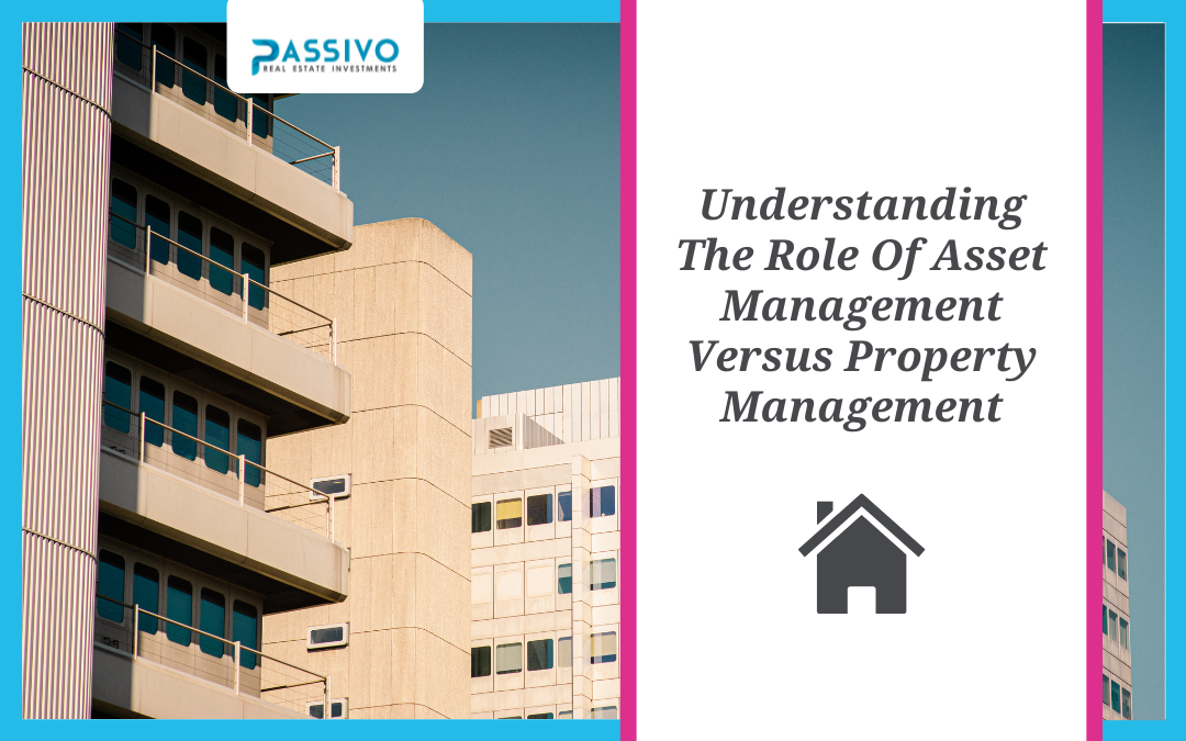 Understanding The Role Of Asset Management Versus Property Management