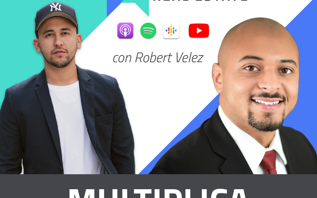 Cómo Multiplicar Tu Portafolio de Multifamily Con Robert Velez