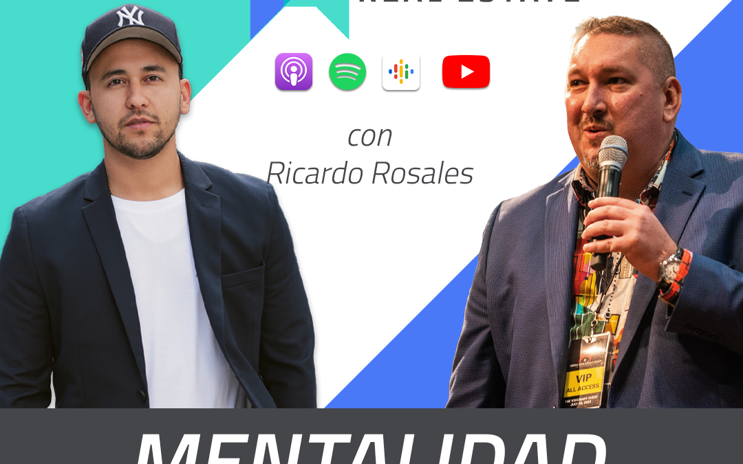 La Mentalidad de Ganador para Triunfar en Real Estate Con Ricardo Rosales